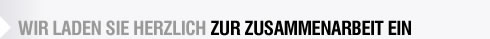 WIR LADEN SIE HERZLICH ZUR ZUSAMMENARBEIT EIN