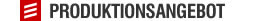 PRODUKTIONSANGEBOT