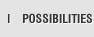 POSSIBILITIES