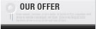 OUR OFFER